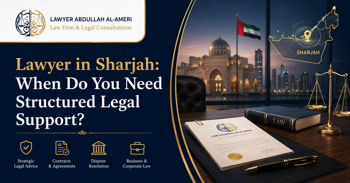 Lawyer in Sharjah: When Do You Need Structured Legal Support?