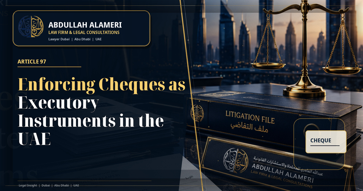 Enforcing Cheques as Executory Instruments in the UAE：阿联酋法律实务指南